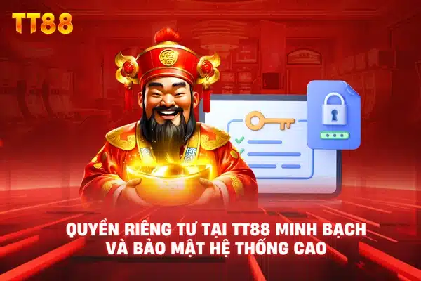 Quyền riêng tư tại TT88 minh bạch và bảo mật hệ thống cao