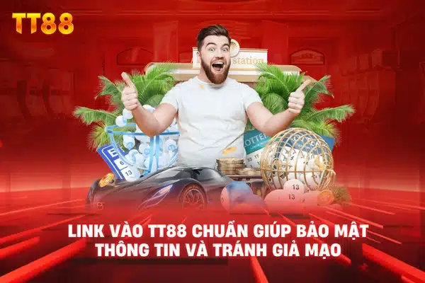 Link vào TT88 chuẩn giúp bảo mật thông tin và tránh giả mạo