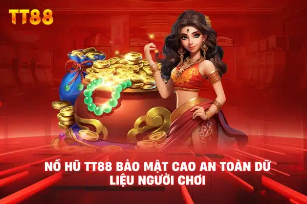 Nổ hũ TT88 bảo mật cao an toàn dữ liệu người chơi